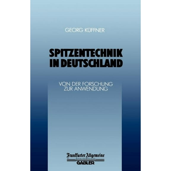 Spitzentechnik in Deutschland: Von Der Forschung Zur Anwendung, (Paperback)