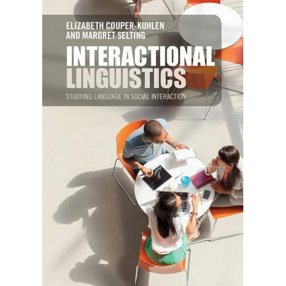Interactional Linguistics: Studying Language in Social Interaction, (Paperback)