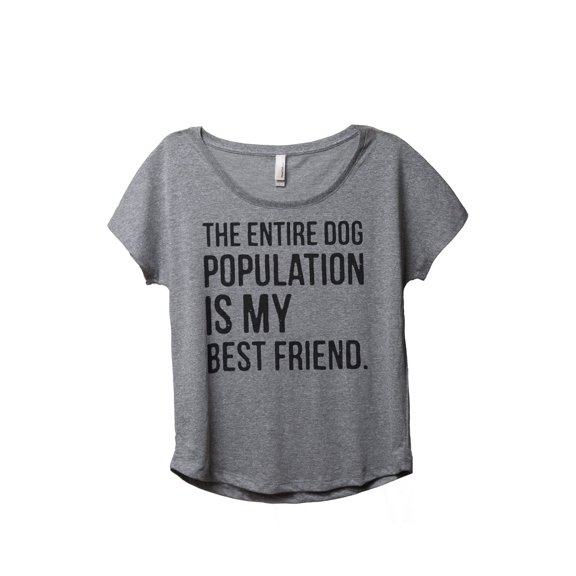 The Entire Dog Population Is My Best Friend Women's Fashion Slouchy Dolman T-Shirt Tee Heather Grey