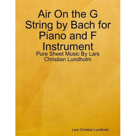 Air On the G String by Bach for Piano and F Instrument - Pure Sheet Music By Lars Christian Lundholm -