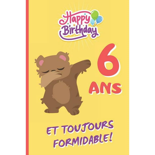 6 Ans Et Toujours Formidable Cahier 6 X 9 1 Pages Cadeau D Anniversaire Original Et Amusant Journal Cahier De Notes Ou Agenda Joyeux Anniversaire Enfant Paperback Walmart Com Walmart Com