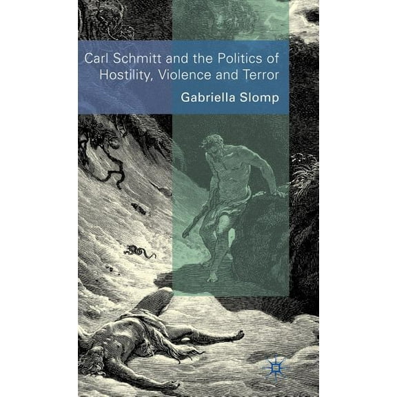 Carl Schmitt and the Politics of Hostility, Violence and Terror, (Hardcover)