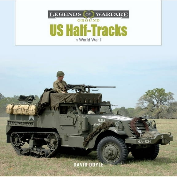 Legends of Warfare: Ground Us Half-Tracks: In World War II, Book 31, (Hardcover)