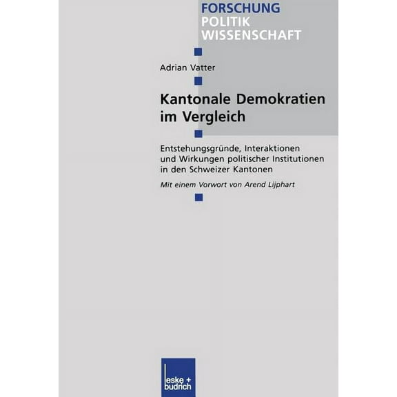 Forschung Politik Kantonale Demokratien Im Vergleich: Entstehungsgründe, Interaktionen Und Wirkungen Politischer Institutionen in Den Schw, Book 159, (Paperback)