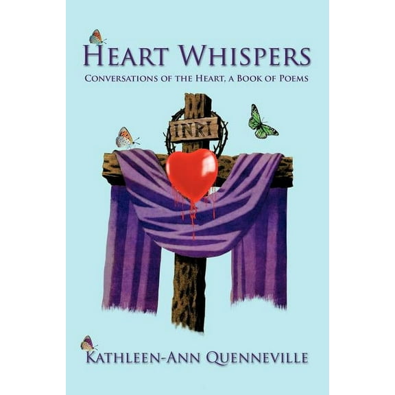 Heart Whispers : Conversations of the Heart, a Book of Poems