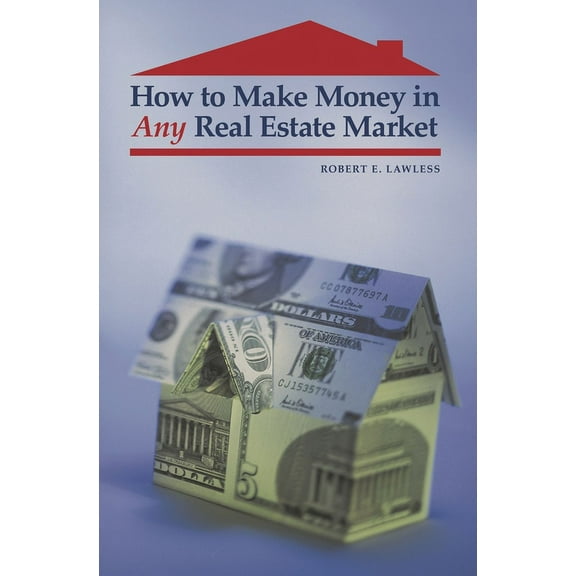 How to Make Money in Any Real Estate Market, (Hardcover)