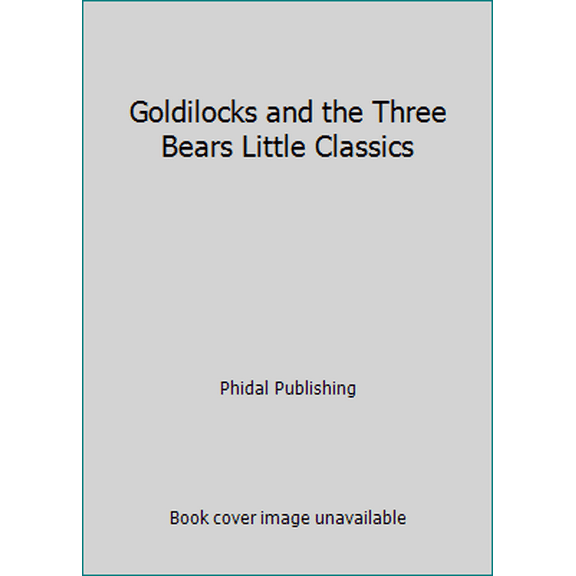 Pre-Owned Phidal Goldilocks and the Three Bears Little Classics - Stories for kids, 24-page storybook (Paperback) 2764321872 9782764321874