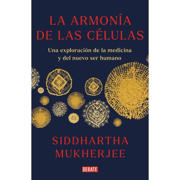 Libro La Armonia De Las Celulas Tapa Blanda, Autor Siddhartha Mukherjee, Editorial Debate