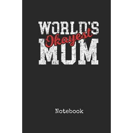 Notebook: Worlds Okayest Mother In Law Personal Writing Journal Happy Mothers Day Cover for your Best Momma Ever Daily Diaries f