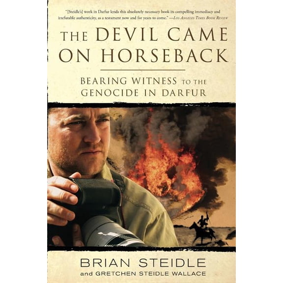 The Devil Came on Horseback: Bearing Witness to the Genocide in Darfur, (Paperback)
