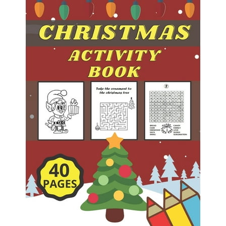Christmas Activity Book: for Kids Ages 4-6, Coloring Pages, Mazes, Word Search for your Child. Great Gift for Boys and Girls. (Paperback)