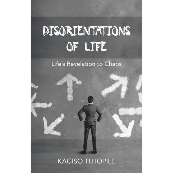Disorientations of Life: Life's Revelation to Chaos, (Paperback)