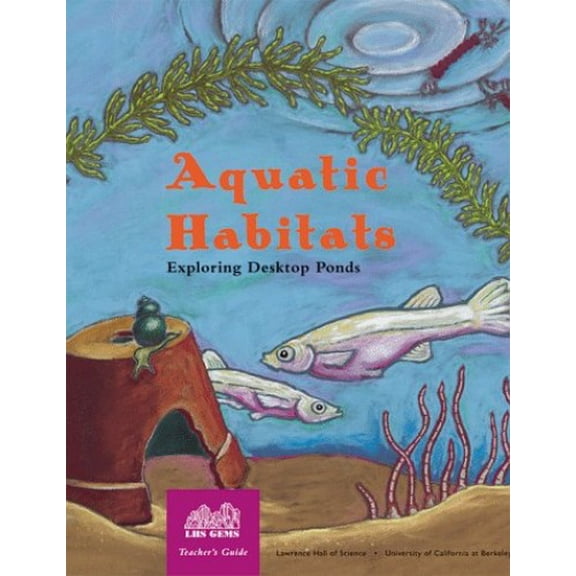 Pre-Owned Aquatic Habitats: Exploring Desktop Ponds, Grades 2-6 (Paperback) 0924886013 9780924886010
