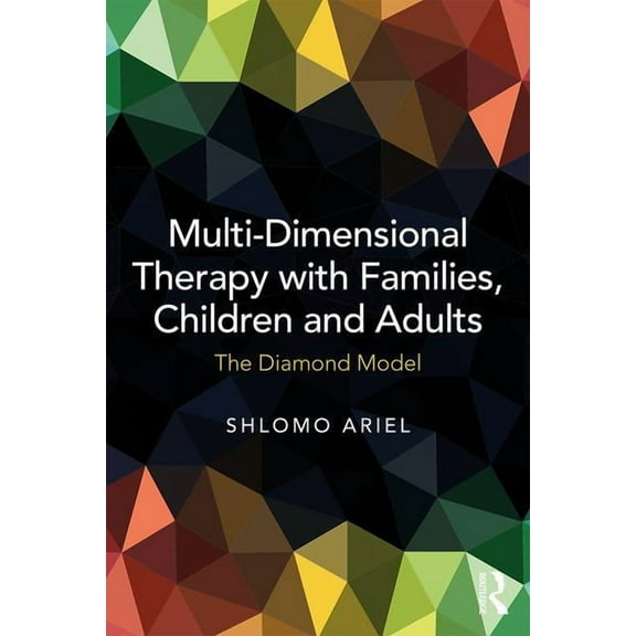 Multi-Dimensional Therapy with Families, Children and Adults: The Diamond Model, (Paperback)