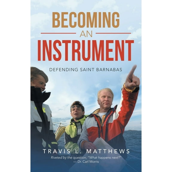 Becoming an Instrument: Defending Saint Barnabas, (Paperback)