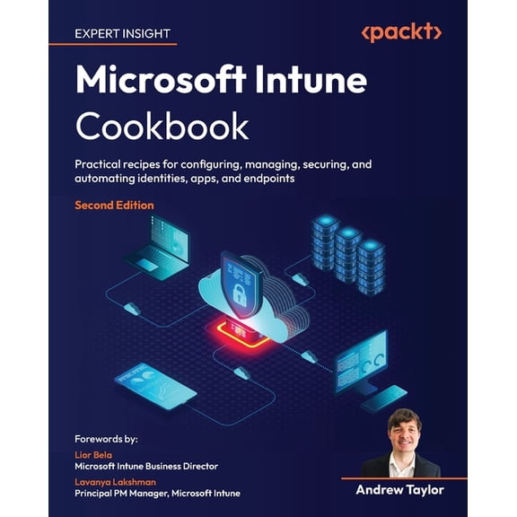 Microsoft Intune Cookbook - Second Edition: Practical recipes for configuring, managing, securing, and automating identi, (Paperback)