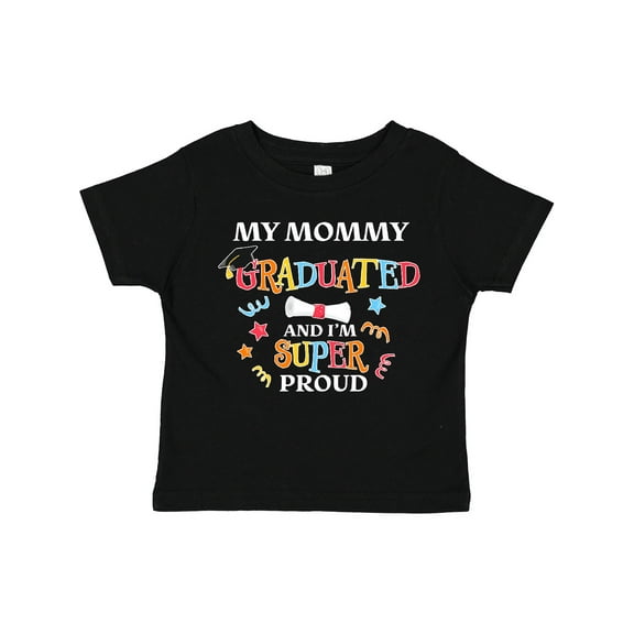 Inktastic My Mommy Graduated and I'm Super Proud Boys or Girls Toddler T-Shirt