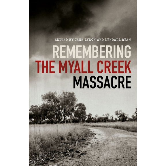 Remembering the Myall Creek Massacre, (Paperback)