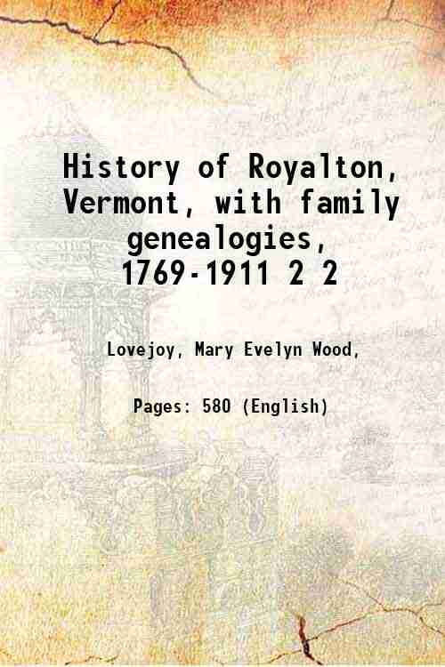 History of Royalton, Vermont, with family genealogies, 17691911 Volume