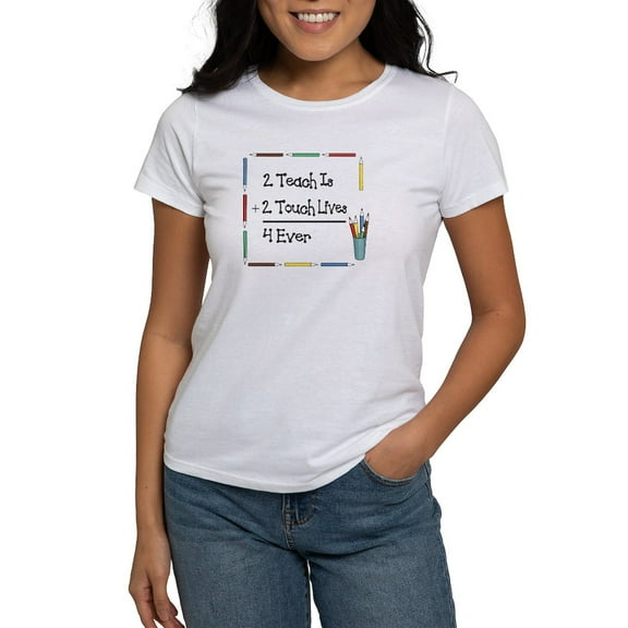 CafePress - 2 Teach Is 2 Touch Lives 4 Ev Women's T Shirt - Women's Classic T-Shirt