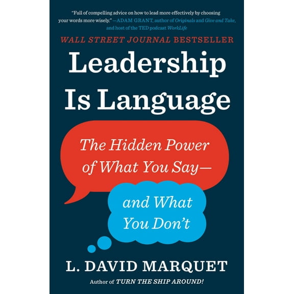 Leadership Is Language: The Hidden Power of What You Say--And What You Don't