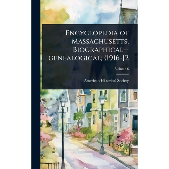 Encyclopedia of Massachusetts, Biographical--genealogical; (1916-[2, (Hardcover)
