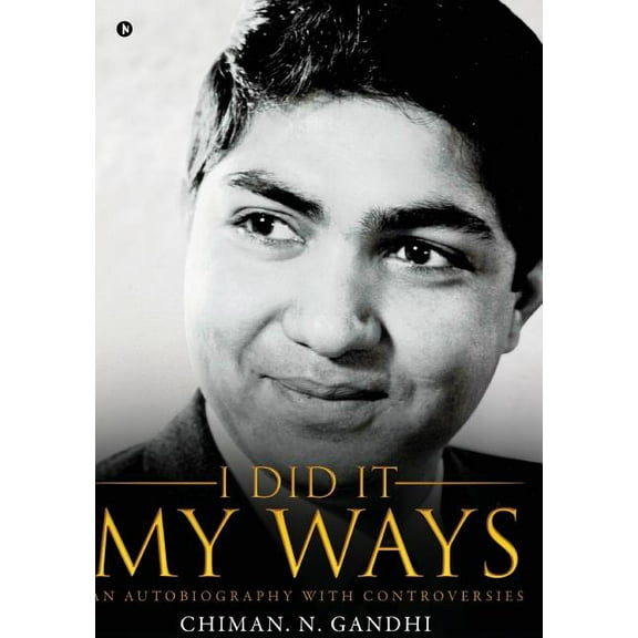 I Did It My Ways: An Autobiography with Controversies, (Hardcover)