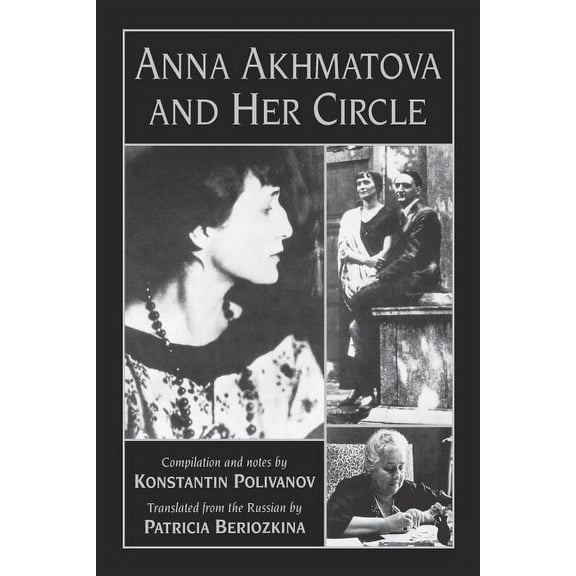 Anna Akhmatova and Her Circle, (Paperback)