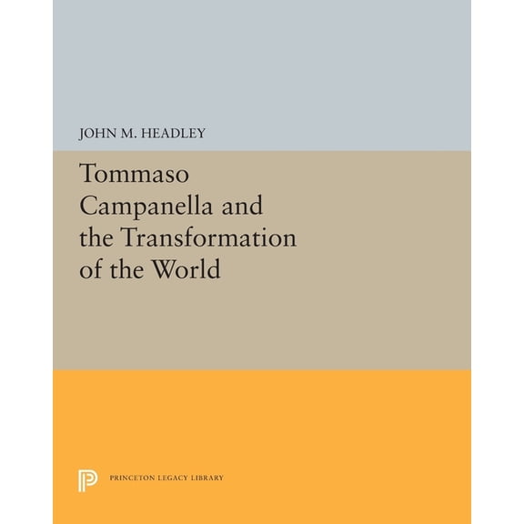 Princeton Legacy Library Tommaso Campanella and the Transformation of the World, Book 5242, (Paperback)