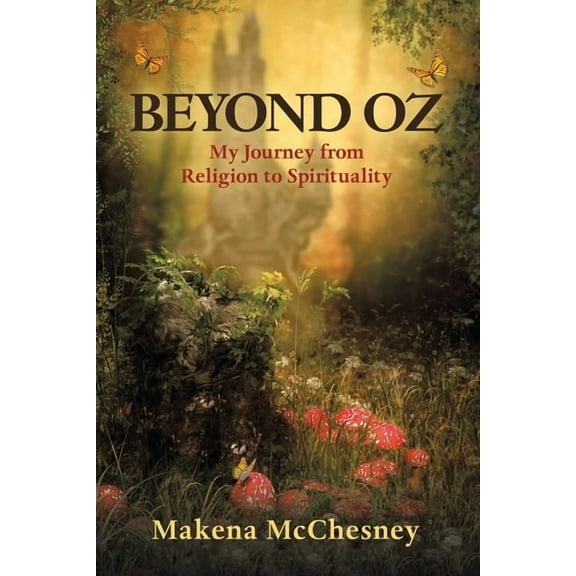 Beyond Oz: My Journey from Religion to Spirituality, (Paperback)