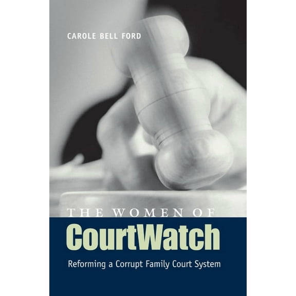 The Women of CourtWatch: Reforming a Corrupt Family Court System, (Paperback)