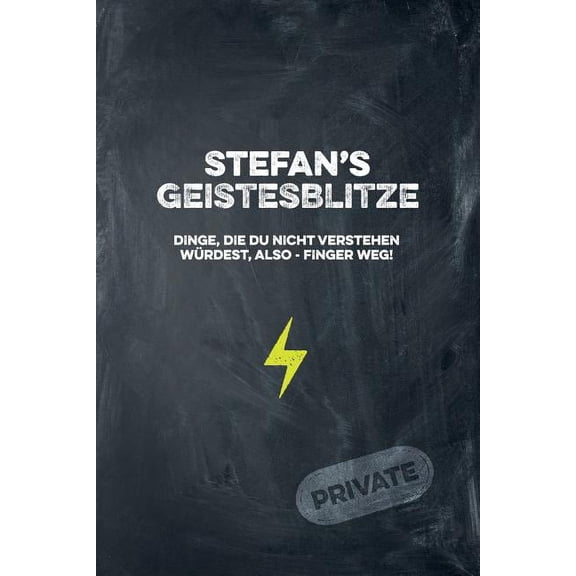Stefan's Geistesblitze - Dinge, die du nicht verstehen wÃ¼rdest, also - Finger weg! Private: Cooles Notizbuch ca. A5 fÃ¼r , (Paperback)