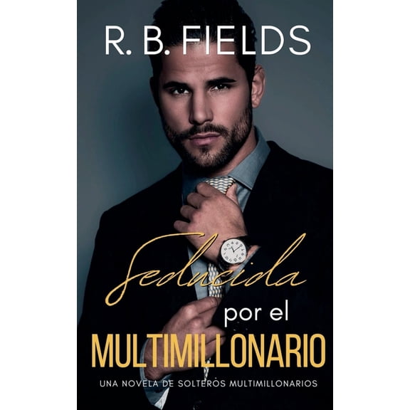 Solteros Multimillonarios Seducida por el Multimillonario: Una novela de Solteros Multimillonarios, Book 6, (Paperback)