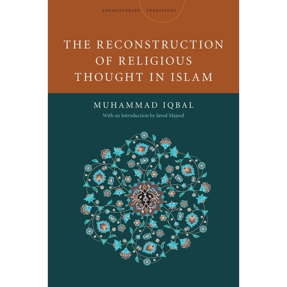 Encountering Traditions The Reconstruction of Religious Thought in Islam, (Hardcover)