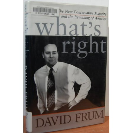 What's Right : The New Conservative Majority and the Remaking of America, Used [Hardcover]