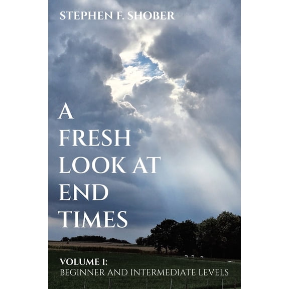 A Fresh Look at End Times: Volume 1: Beginner and Intermediate Levels, (Paperback)