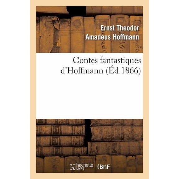 Litterature: Contes Fantastiques d'Hoffmann (Éd.1866) (Paperback)