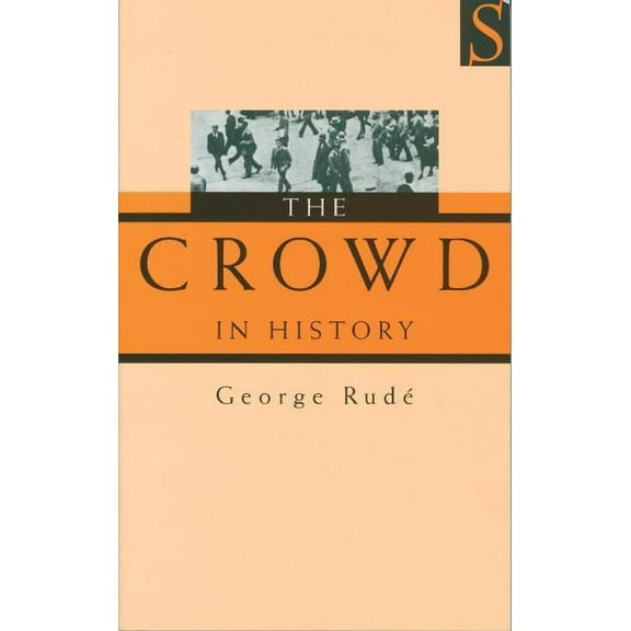 The Crowd in History : A Study of Popular Disturbances in France And England, 1730-1848 (Edition 2) (Paperback)