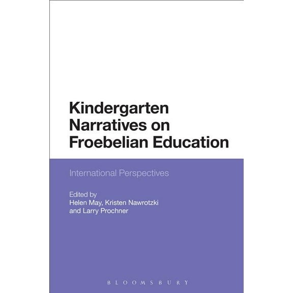Kindergarten Narratives on Froebelian Education: Transnational Investigations, (Hardcover)