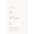 thumbnail image 1 of Pre-Owned Let Be What Is: Poetry on the Ways God Breaks, Heals, and Shapes Us (Paperback) 173675520X 9781736755204, 1 of 1