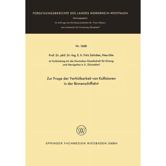 Forschungsberichte Des Landes Nordrhein- Zur Frage Der Verhütbarkeit Von Kollisionen in Der Binnenschiffahrt, Book 1668, (Paperback)