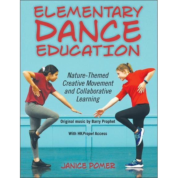 Elementary Dance Education: Nature-Themed Creative Movement and Collaborative Learning, (Paperback)