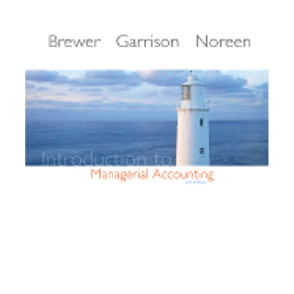 Introduction to Managerial Accounting (Hardcover) by Professor Peter C Brewer, Ray H Garrison, Eric Noreen