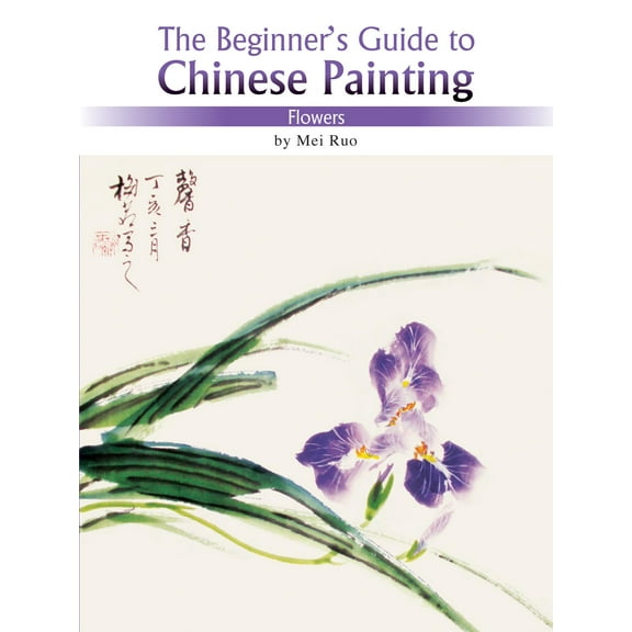 The Beginner's Guide to Chinese Painting : Flowers (Paperback)