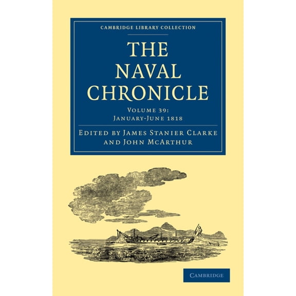 Cambridge Library Collection - Naval Chr The Naval Chronicle - Volume 39, (Paperback)