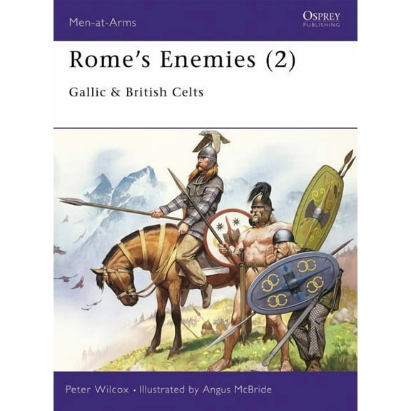 Men-at-Arms: Rome's Enemies (2) : Gallic & British Celts (Paperback)