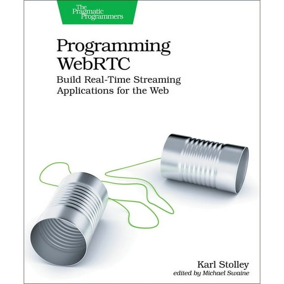 Programming WebRTC: Build Real-Time Streaming Applications for the Web (Paperback)