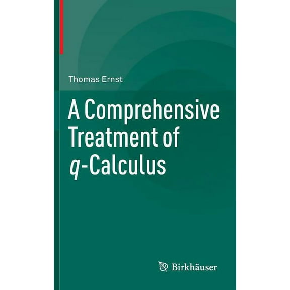 A Comprehensive Treatment of Q-Calculus, (Hardcover)