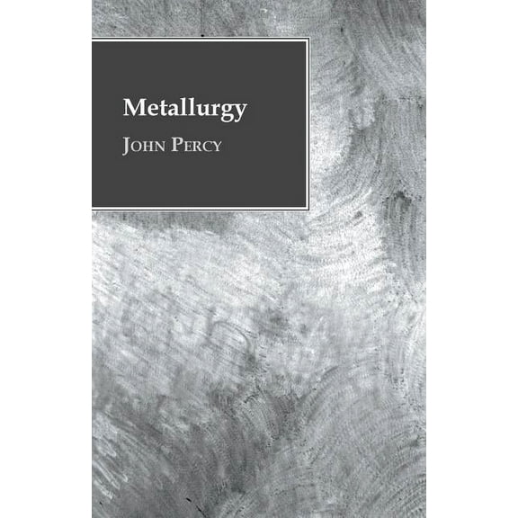 Metallurgy - The Art of Extracting Metals from Their Ores (Paperback)