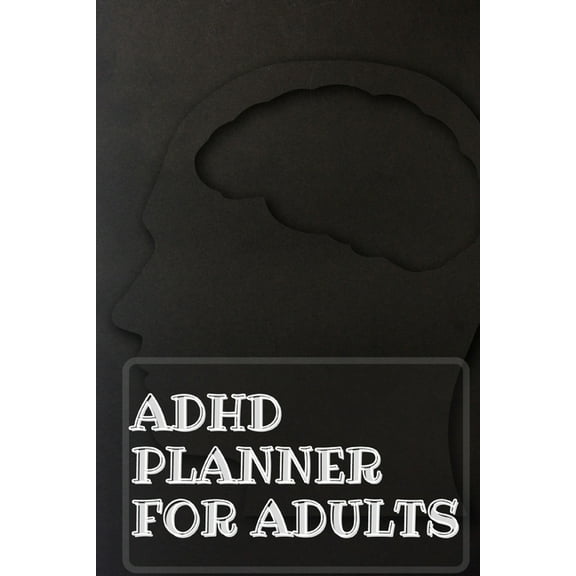 Adhd Planner For Adults: Daily Weekly and Monthly Planner for Organizing Your Life, (Paperback)